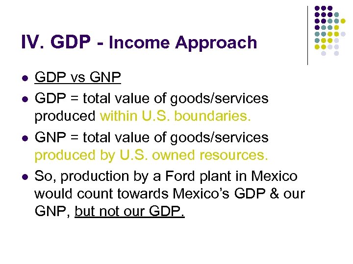 IV. GDP - Income Approach l l GDP vs GNP GDP = total value