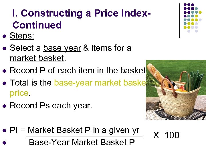 I. Constructing a Price Index. Continued l l l l Steps: Select a base