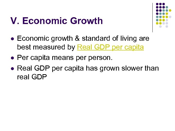 V. Economic Growth l l l Economic growth & standard of living are best