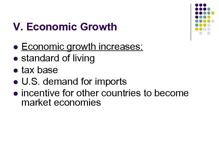 V. Economic Growth l l l Economic growth increases: standard of living tax base