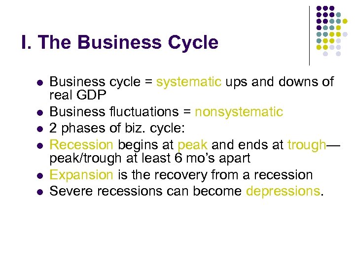 I. The Business Cycle l l l Business cycle = systematic ups and downs