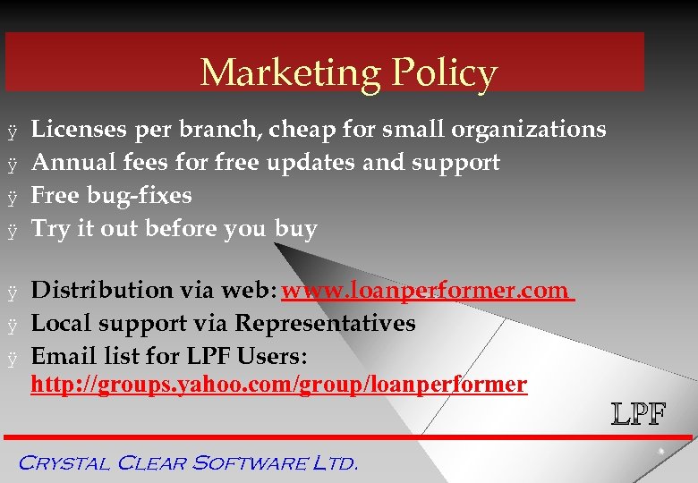 Marketing Policy ÿ ÿ ÿ ÿ Licenses per branch, cheap for small organizations Annual