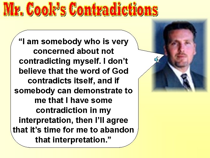 Proved Contradictions “I am somebody who is very concerned about not contradicting myself. I