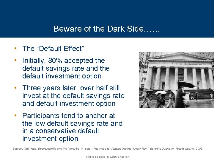 Beware of the Dark Side…… • The “Default Effect” • Initially, 80% accepted the