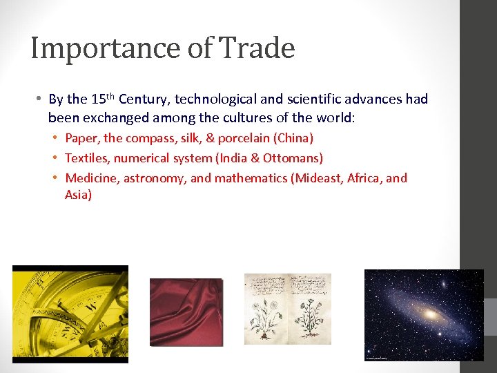 Importance of Trade • By the 15 th Century, technological and scientific advances had