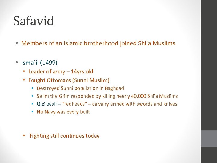 Safavid • Members of an Islamic brotherhood joined Shi’a Muslims • Isma’il (1499) •
