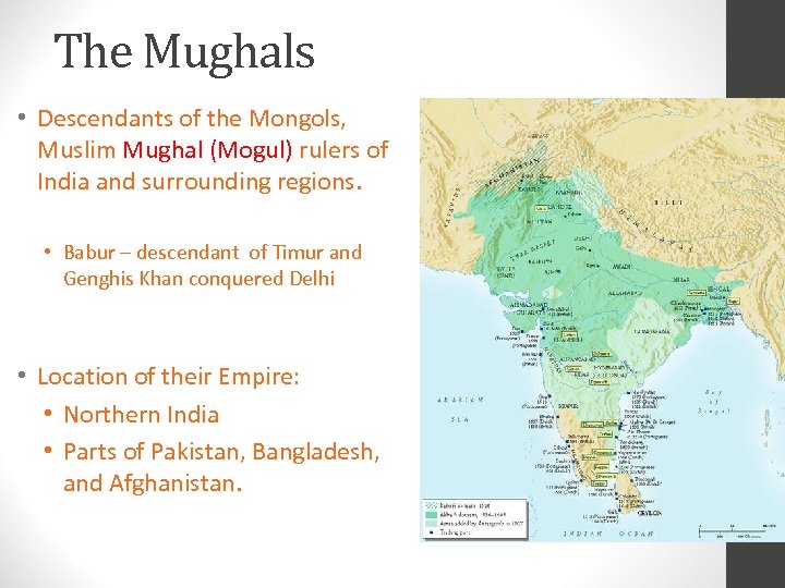 The Mughals • Descendants of the Mongols, Muslim Mughal (Mogul) rulers of India and