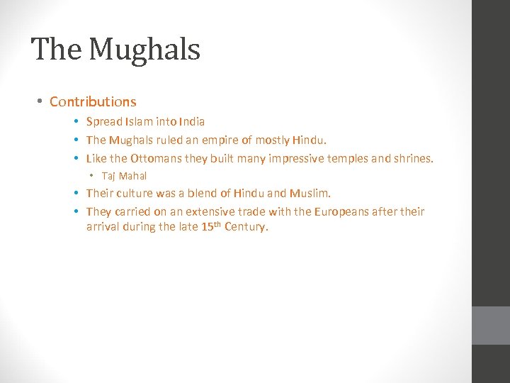 The Mughals • Contributions • Spread Islam into India • The Mughals ruled an