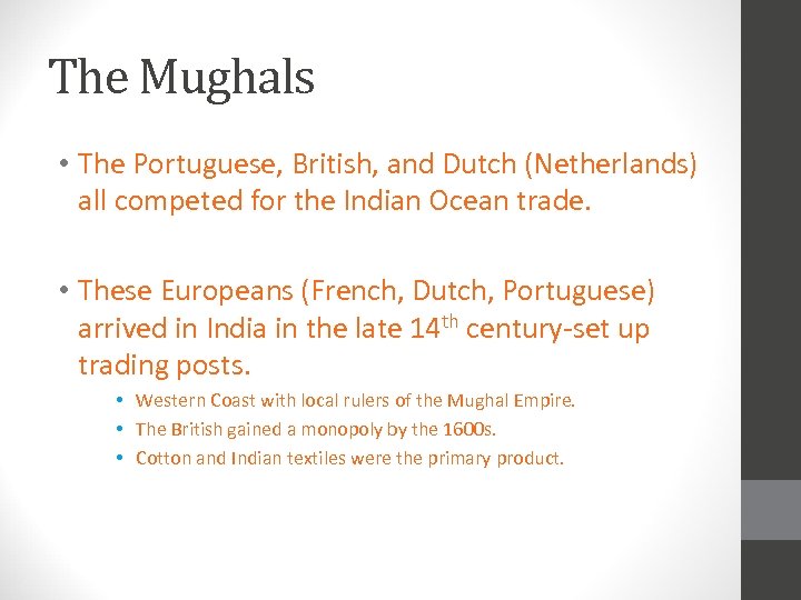 The Mughals • The Portuguese, British, and Dutch (Netherlands) all competed for the Indian