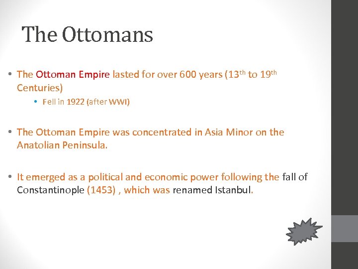 The Ottomans • The Ottoman Empire lasted for over 600 years (13 th to