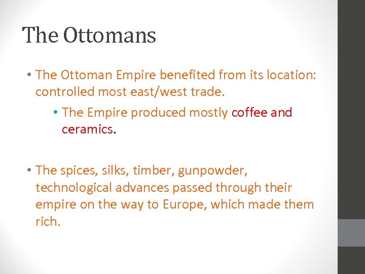 The Ottomans • The Ottoman Empire benefited from its location: controlled most east/west trade.