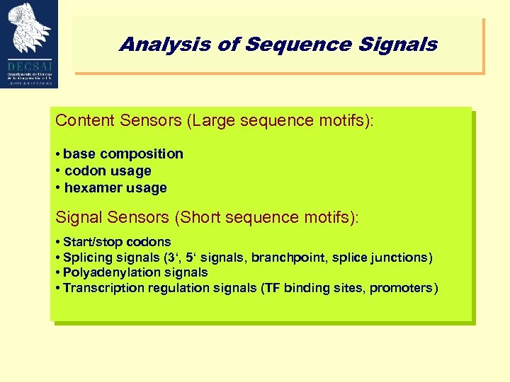 Analysis of Sequence Signals Content Sensors (Large sequence motifs): • base composition • codon