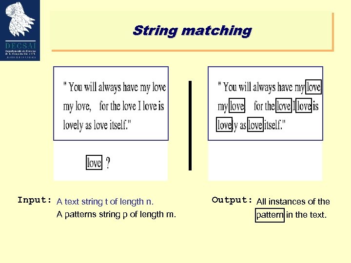 String matching Input: A text string t of length n. A patterns string p