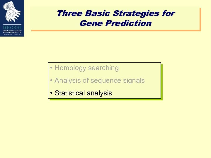 Three Basic Strategies for Gene Prediction • Homology searching • Analysis of sequence signals