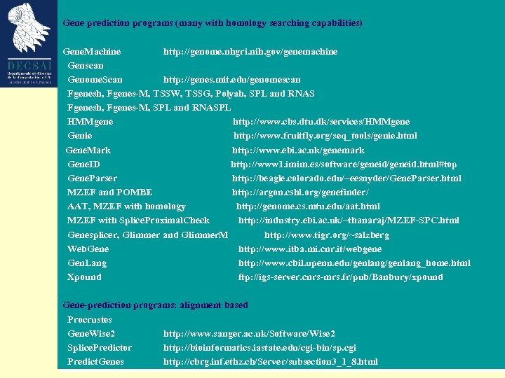 Gene prediction programs (many with homology searching capabilities) Gene. Machine http: //genome. nhgri. nih.