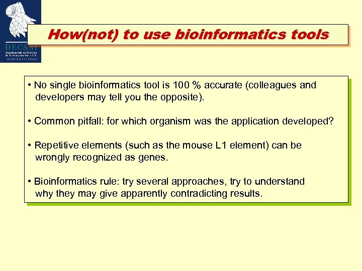 How(not) to use bioinformatics tools • No single bioinformatics tool is 100 % accurate