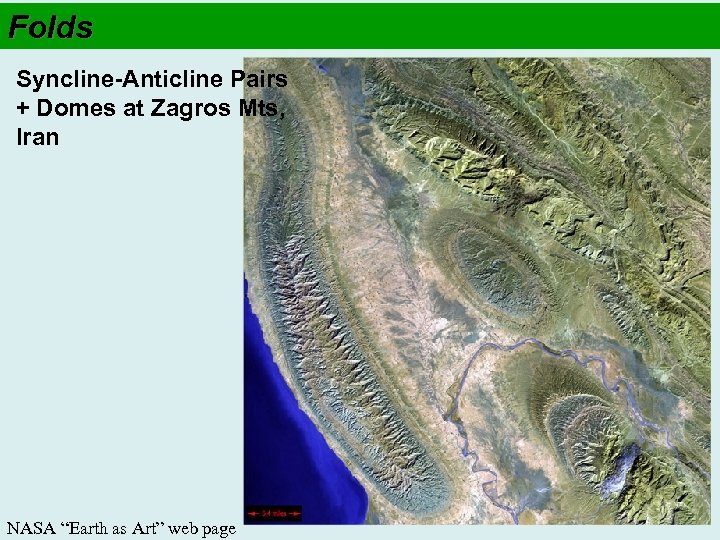 Folds Syncline-Anticline Pairs + Domes at Zagros Mts, Iran NASA “Earth as Art” web