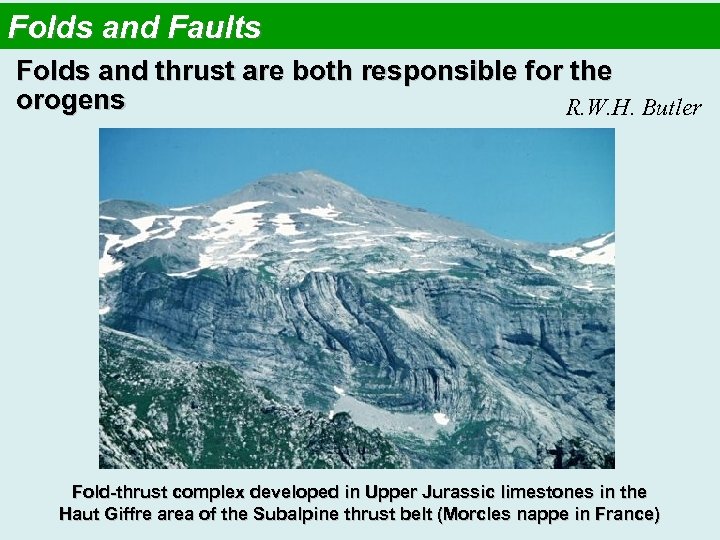 Folds and Faults Folds and thrust are both responsible for the orogens R. W.