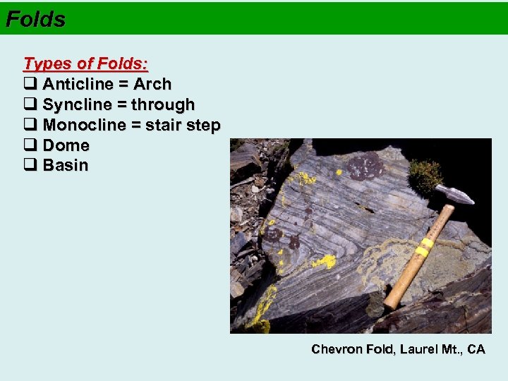 Folds Types of Folds: q Anticline = Arch q Syncline = through q Monocline