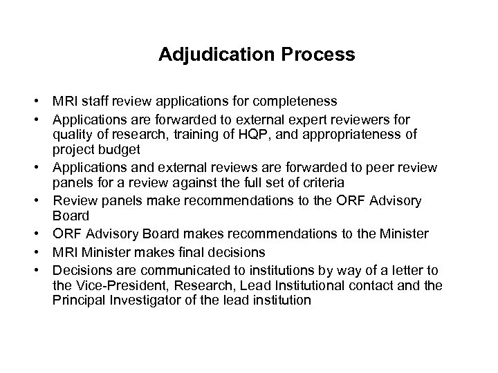 Adjudication Process • MRI staff review applications for completeness • Applications are forwarded to