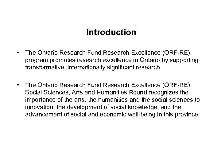 Introduction • The Ontario Research Fund Research Excellence (ORF-RE) program promotes research excellence in