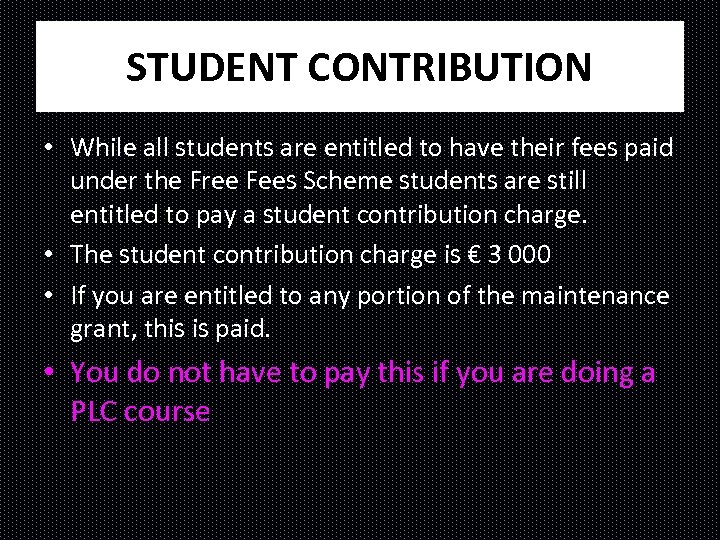 STUDENT CONTRIBUTION • While all students are entitled to have their fees paid under