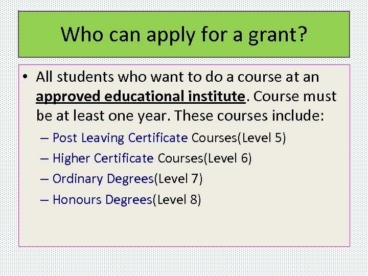 Who can apply for a grant? • All students who want to do a