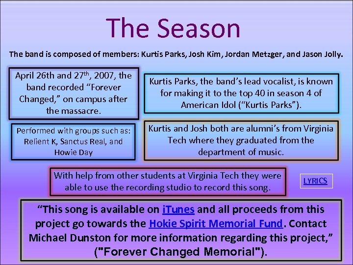 The Season The band is composed of members: Kurtis Parks, Josh Kim, Jordan Metzger,