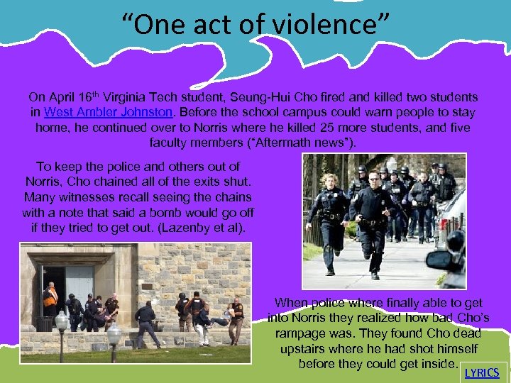 “One act of violence” On April 16 th Virginia Tech student, Seung-Hui Cho fired