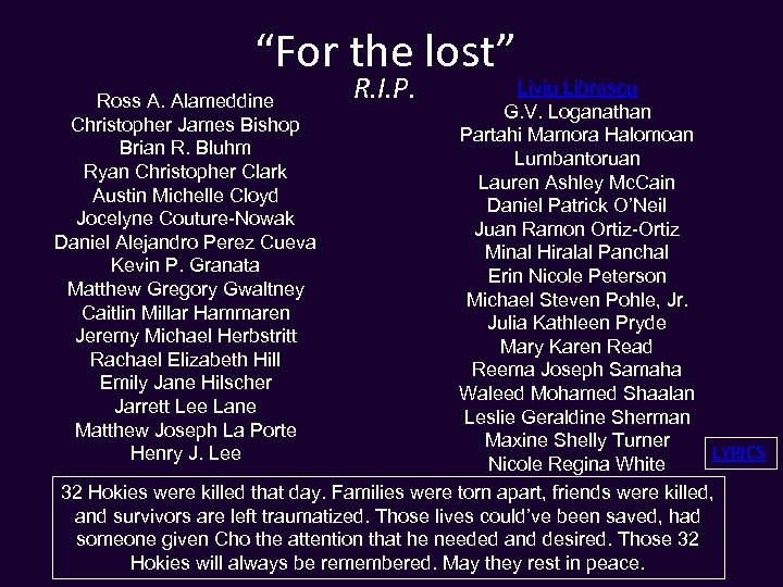 “For the lost” R. I. P. Liviu Librescu G. V. Loganathan Partahi Mamora Halomoan