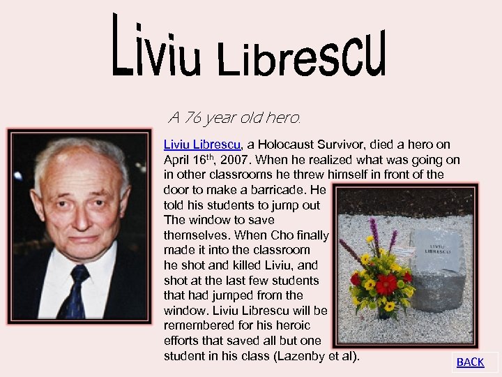 A 76 year old hero. Liviu Librescu, a Holocaust Survivor, died a hero on