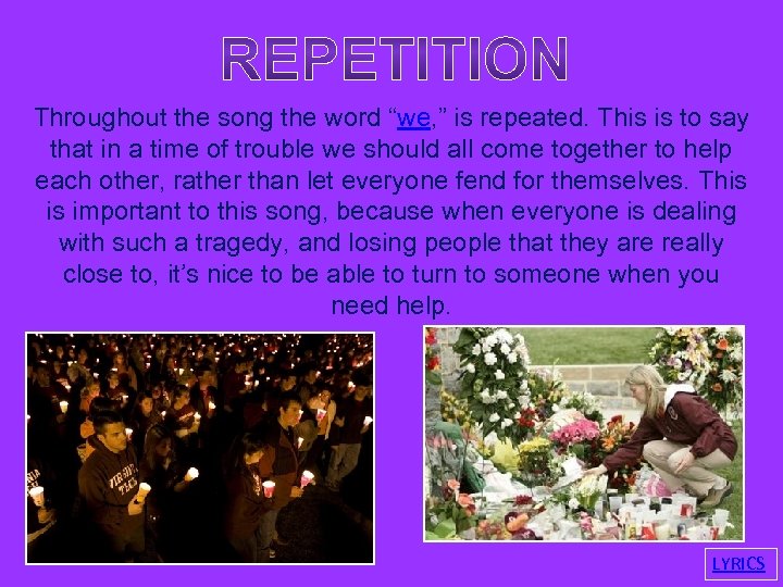 Throughout the song the word “we, ” is repeated. This is to say that