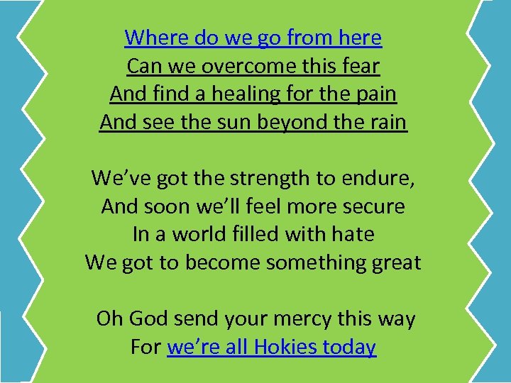 Where do we go from here Can we overcome this fear And find a