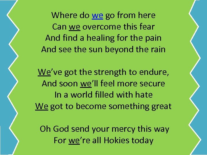 Where do we go from here Can we overcome this fear And find a