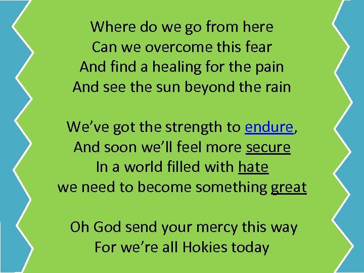 Where do we go from here Can we overcome this fear And find a