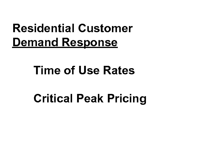 Residential Customer Demand Response Time of Use Rates Critical Peak Pricing 
