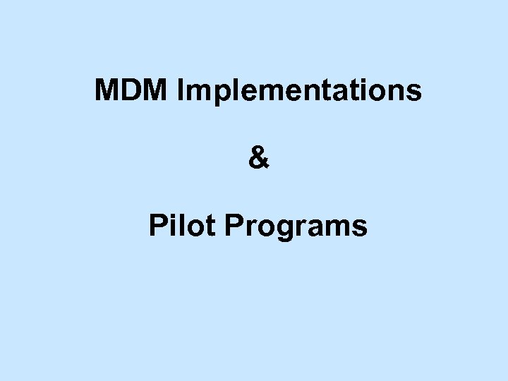 MDM Implementations & Pilot Programs 