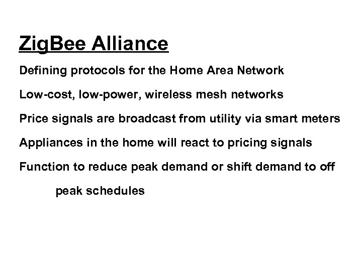 Zig. Bee Alliance Defining protocols for the Home Area Network Low-cost, low-power, wireless mesh