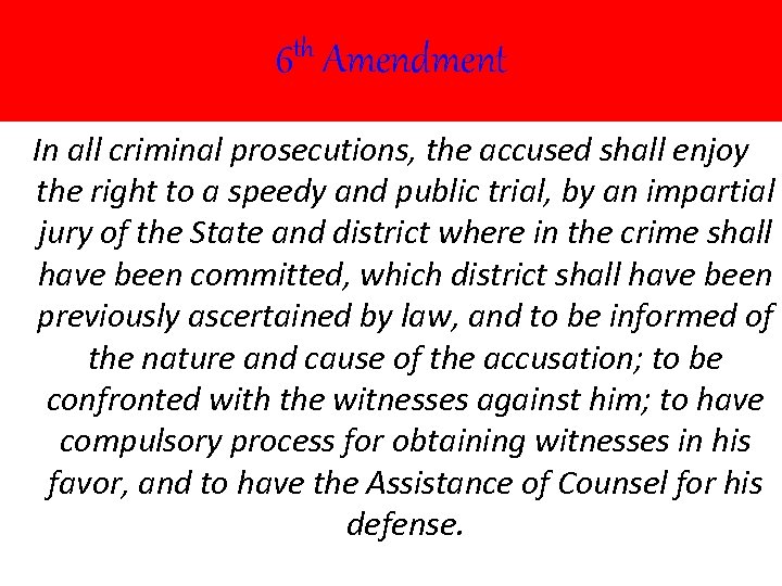 6 th Amendment In all criminal prosecutions, the accused shall enjoy the right to