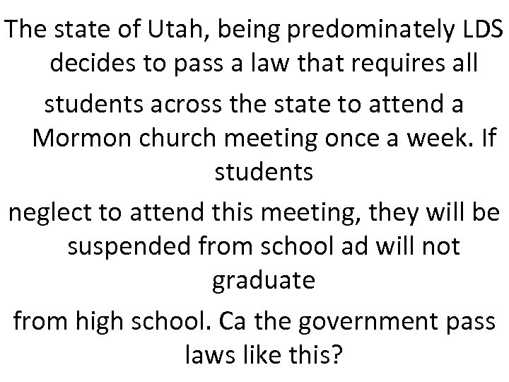 The state of Utah, being predominately LDS decides to pass a law that requires