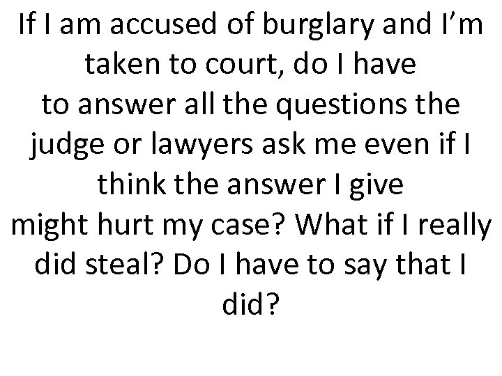 If I am accused of burglary and I’m taken to court, do I have