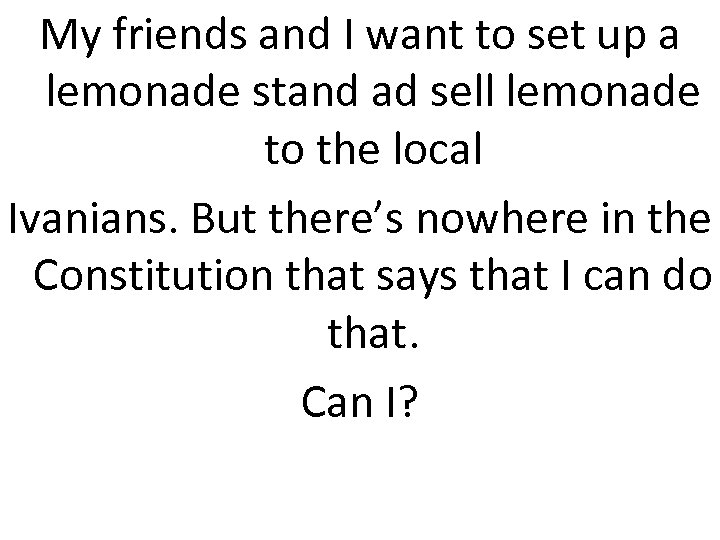 My friends and I want to set up a lemonade stand ad sell lemonade