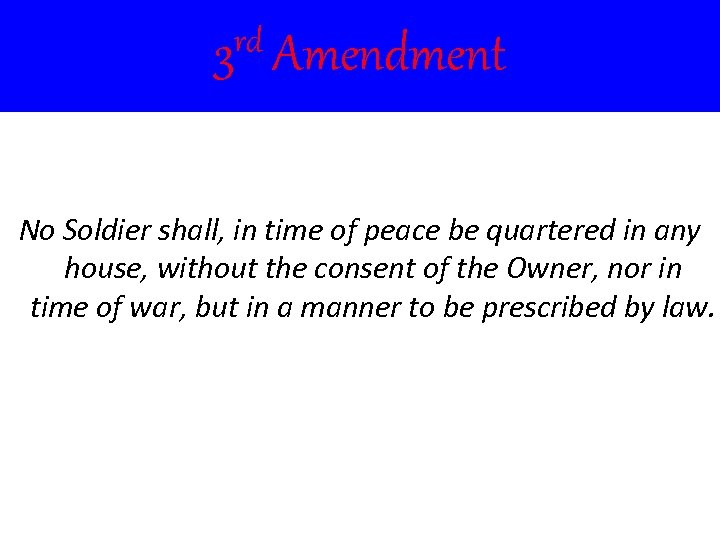 rd Amendment 3 No Soldier shall, in time of peace be quartered in any