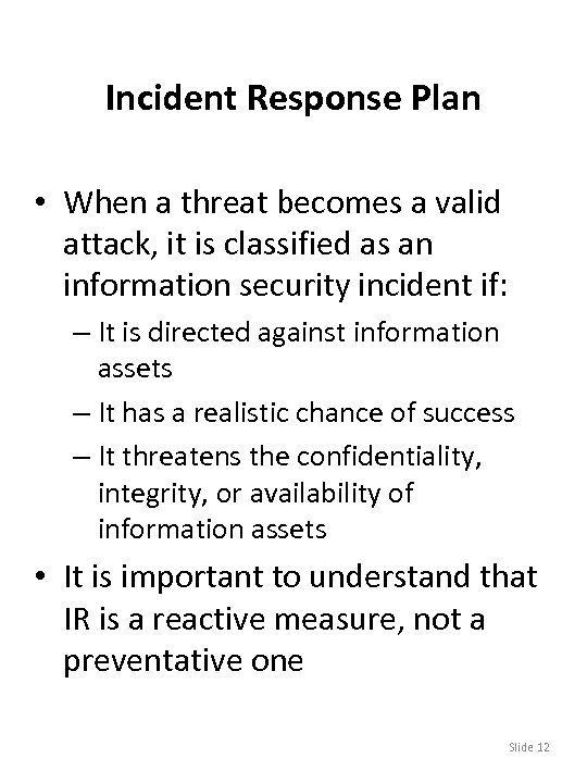 Incident Response Plan • When a threat becomes a valid attack, it is classified