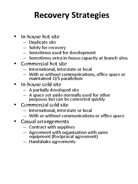 Recovery Strategies • In-house hot site – – Duplicate site Solely for recovery Sometimes