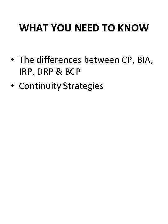 WHAT YOU NEED TO KNOW • The differences between CP, BIA, IRP, DRP &