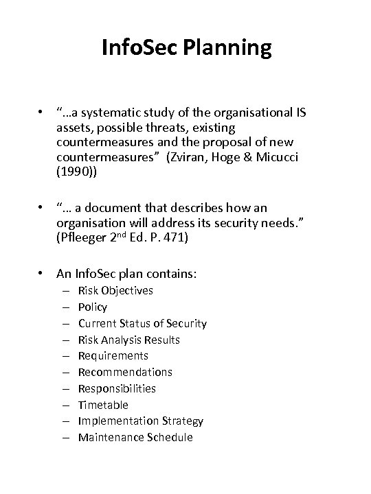 Info. Sec Planning • “…a systematic study of the organisational IS assets, possible threats,