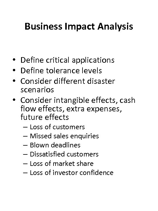 Business Impact Analysis • Define critical applications • Define tolerance levels • Consider different