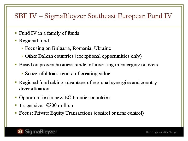 SBF IV – Sigma. Bleyzer Southeast European Fund IV § Fund IV in a