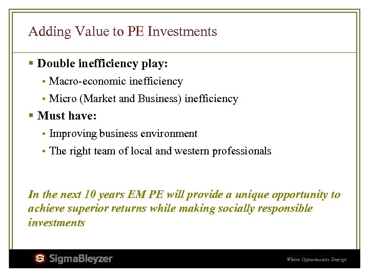 Adding Value to PE Investments § Double inefficiency play: • Macro-economic inefficiency • Micro